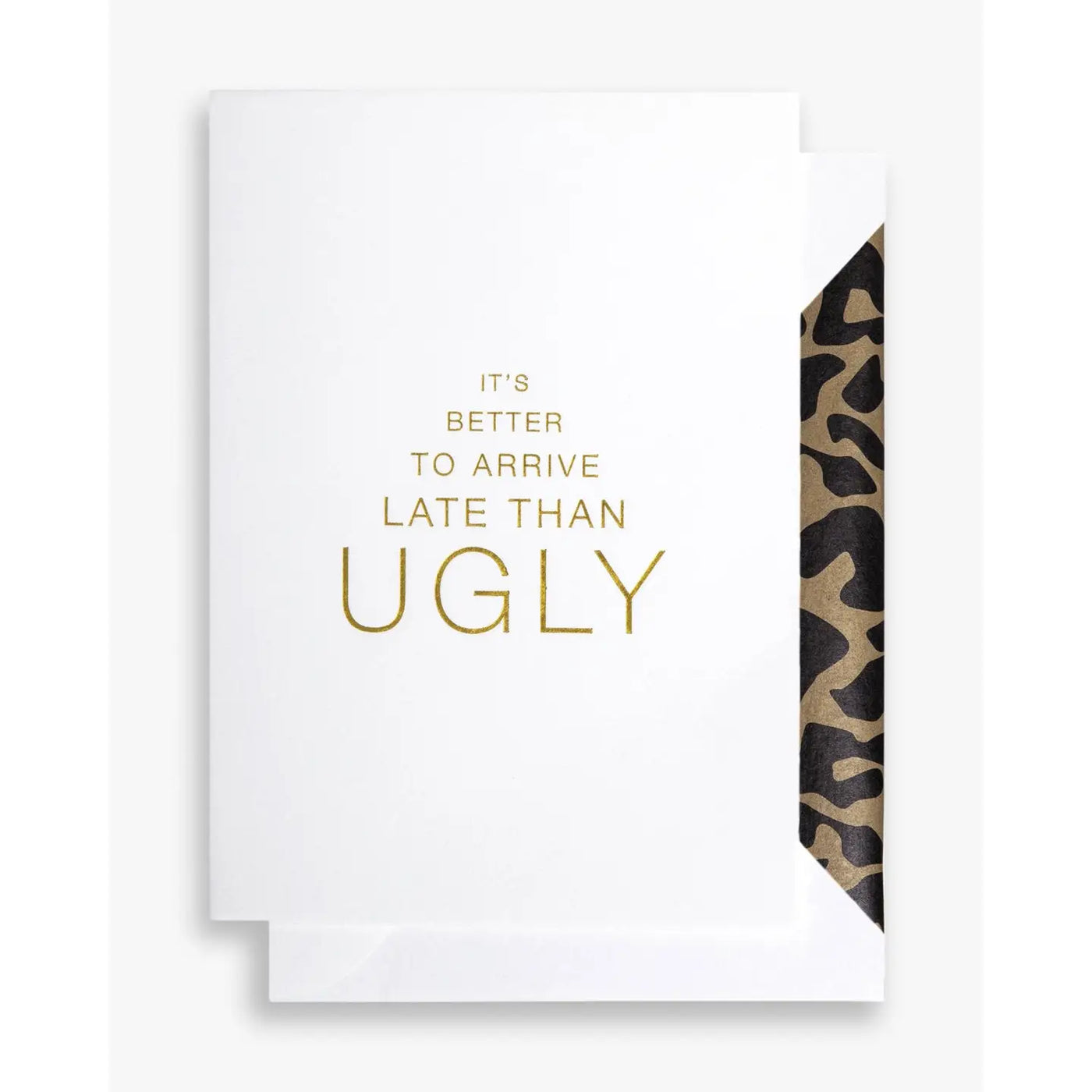 ITS BETTER TO ARRIVE LATE THAN UGLY GIFT CARD