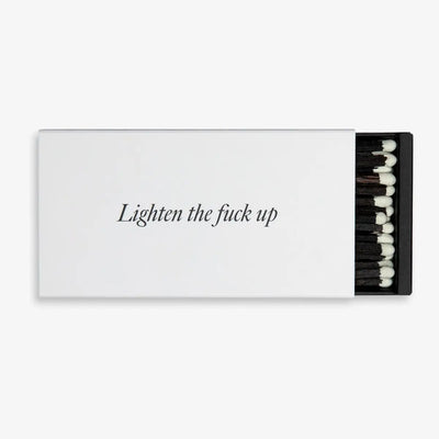 LIGHTEN THE F*%K UP MATCHES