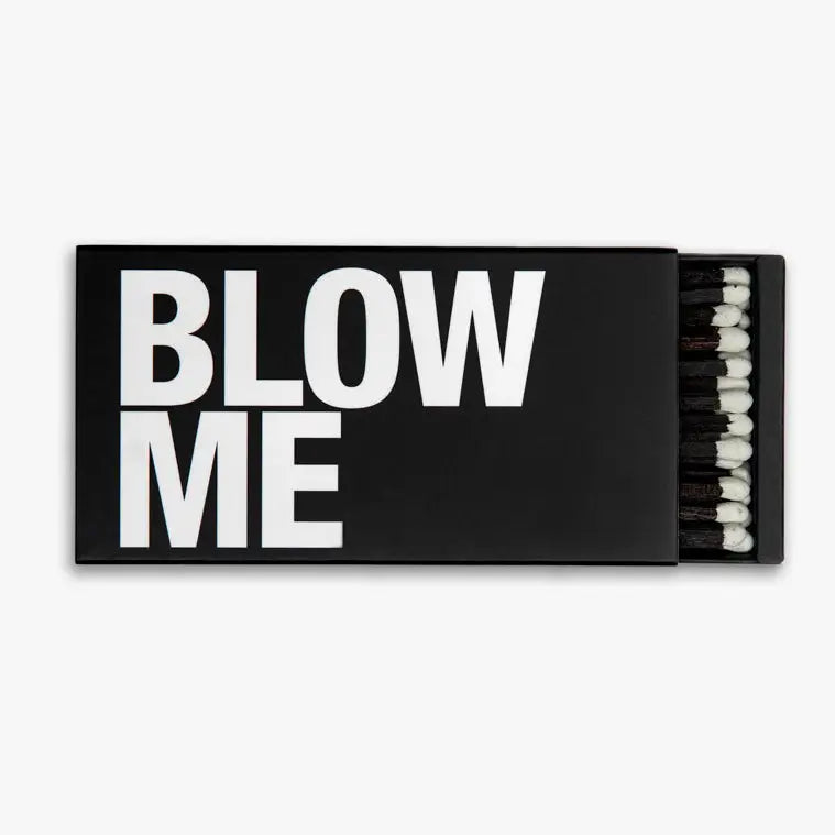 BLOW ME MATCHES